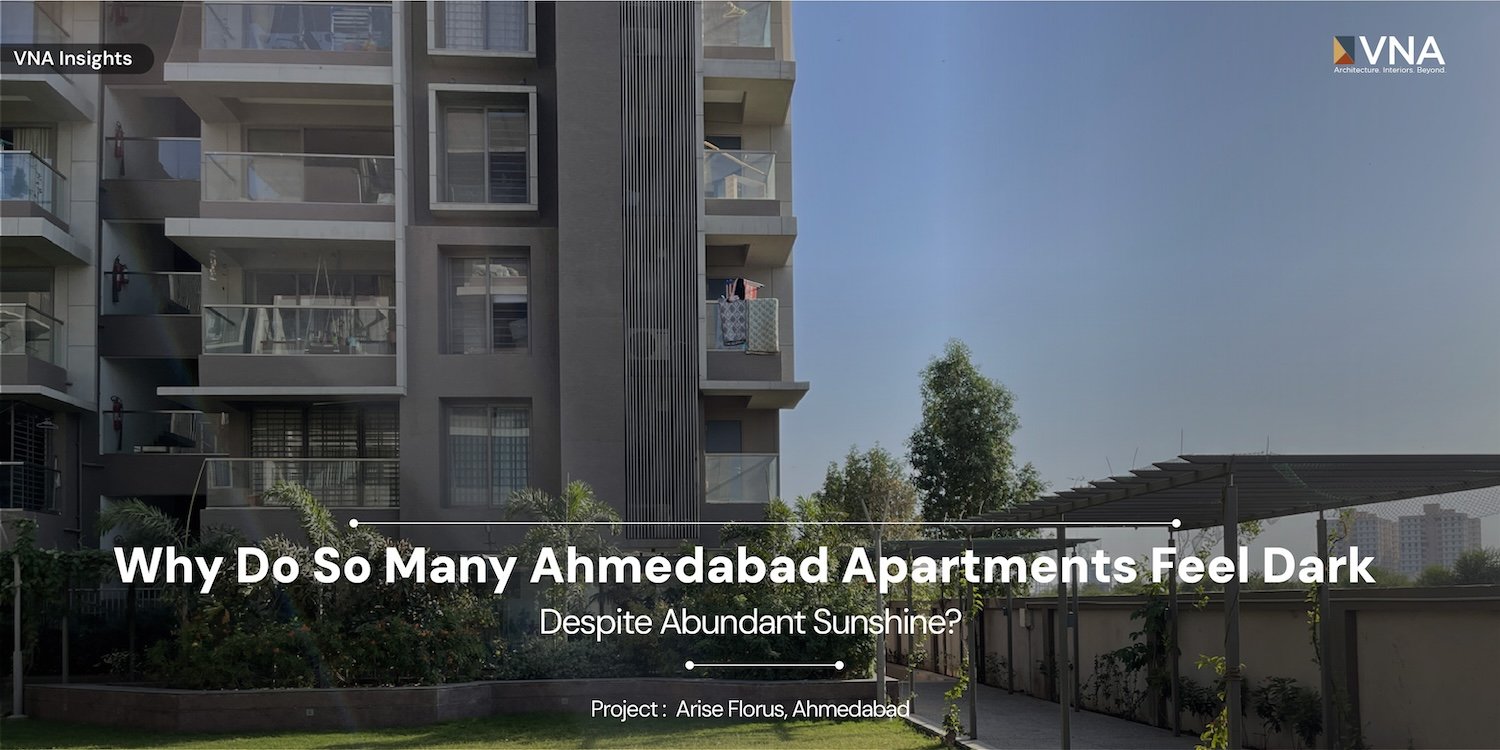 Issue 21 – Why Do So Many Ahmedabad Apartments Feel Dark Despite Abundant Sunshine?